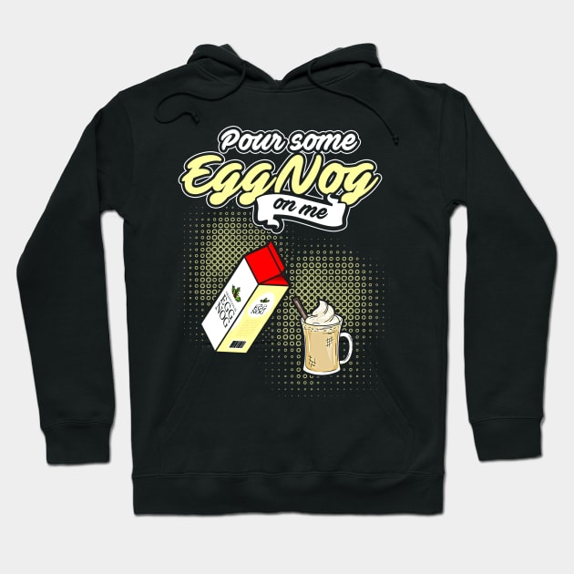 Pour Some Egg Nog On Me v2 Hoodie by SolarFlare